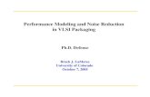 Performance Modeling and Noise Reduction in VLSI PackagingPh.D. Defense Brock J. LaMeres University of Colorado October 7, 2005 October 7, 2005 “Performance Modeling and Noise Reduction