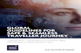 GLOBAL GUIDELINES FOR SAFE & SEAMLESS TRAVELLER … · the secure, seamless movement and management of travellers across the air and non-air journeys. Utilizing traveller biographic,