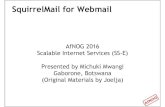 SquirrelMail for Webmail - GitHub Pagesafnog.github.io/sse/squirrelmail/squirrelmail-intro.pdf · What is Webmail? n Webmail provides a web-based (HTTP) Mail User Agent (Front end)