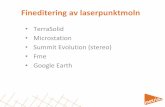 TerraSolid Microstation Summit Evolution (stereo) Fme Google … · 2012. 5. 30. · Fineditering av laserpunktmoln • TerraSolid • Microstation • Summit Evolution (stereo) •