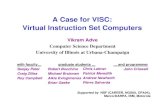 A Case for VISC: Virtual Instruction Set Computers...Compiler, VM benefits Example: LLVM Kernel Drivers OS Applications Off-chip Translator Hardware Compiler, VM benefits OS benefits