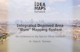 Integrated Deprived Area “Slum” Mapping System · 2020. 9. 9. · slum households is a slum area. Digitising imagery is done manually in GIS software, some times by a person unfamiliar