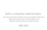 NoJITsu: Locking Down JavaScript Engines•Write on JIT’edregion when JIT’edcode is emitted to memory •Putting JIT compilation into a separate process or trusted execution environment