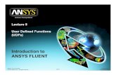 Introduction toIntroduction to ANSYS FLUENT...FLUENT User Defined Functions Fluent UDF Data Structure (1) Customer Training Material The cell zones and face zones of a model (in the