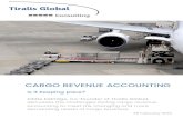CARGO REVENUE ACCOUNTING - Tiralis Global...Cargo Revenue Accounting (CRA) plays a key role in the cargo revenue cycle. It is in a unique position in the process to protect revenue
