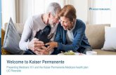 Welcome to Kaiser Permanente · 2 days ago · Welcome to Kaiser Permanente Presenting Medicare 101 and the Kaiser Permanente Medicare health plan UC Riverside. Understanding the