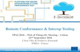 Remote Conformance & Interop Testing F-Interop · 2016. 10. 7. · 1 - TPAC2016 – WoTIG Meeting, 22nd September 2016 Remote Conformance & Interop Testing 1 F-Interop Online Platform