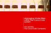 Managing Water Risks within the Coca-Cola system › files › wc › Copenhagen-Manley.pdfThe Coca-Cola Company . 2 Water Risks There is no single water crisis – different countries,