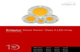 Bridgelux Decor Series Class A LED Array - Farnell element14Introduction Bridgelux® Décor Series™ Class A products are a revolutionary advancement in lighting designed to match