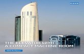 THE ELEVATOR WITH A COMPACT MACHINE ROOM · comfort, a power-saving gearless drive, compact size, high efficiency, and low heat loss are the key features that have made this elevator