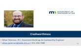 Intro to Crashworthiness - 200117 - edpCrashworthiness • Ethan Peterson, PE | Pavement Markings & Crashworthy Engineer • ethan.peterson@state.mn.us | 651‐234‐7380