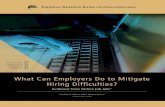 What Can Employers Do to Mitigate Hiring Difficulties? · would like to thank Jennifer Catalano and Leigh-Ann Wilkins for their superb research assistance, and Brad Hershbein, Ashley