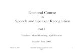 Doctoral course in speech recognitionmatsb/speech_speaker_rec_course_2007/SSR_… · • HTK tutorial & practical exercise • Day #2 March 30 • Acoustic Modeling (pp 415-475: 61