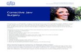 Corrective Jaw Surgery · 2020. 2. 11. · Corrective jaw, or orthognathic, surgery is performed by an oral and maxillofacial surgeon (OMS) to correct a wide range of minor and major