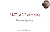 MATLAB Examples - Discrete Systems...Discrete Systems • MATLAB has built-in powerful features for simulation of continuous differential equations and dynamic systems. • Sometimes