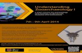 Understanding Zooarchaeology I · Zooarchaeology I 7th - 9th April 2014 Animal bones and teeth are among the most common remains found on archaeological sites. course uses short lectures,