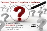 Contact Center Compliance WebinarAmerican Teleservices Association - 2009 Contact Center Compliance Seminar© Bringing you the ANSWERS you need about compliance in your call center.