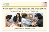 Guam Early Hearing Detection and Intervention...2018/01/11  · CDC –Guam EHDI Site VisitGuam EDDERS’ JJ Mendiola (center), Guam Early Hearing Detection & Intervention (EHDI) Quality