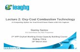 Lecture 2: Oxy-Coal Combustion Technologyieaghg.org/docs/General_Docs/2nd_App_OFWG/Public Version... · 2013. 7. 25. · Alstom (Windsor Facility) USA 15 2009 Pilot PC (Tangential)