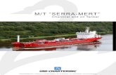 M/T “SERRA-MERT” · 2016. 6. 20. · Main engi ne: MAK M25/ 750 rpm Aux ilia ry engines: MAN D2876LE301 - 370 - 3 sets Bowthrus ter: Vessel is fitted with bowthruster (300 hp)