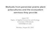 Biofuels from perennial prairie plant polycultures and the ......Biofuels from perennial prairie plant polycultures and the ecosystem services they provide Jason Hill Depts. of Applied