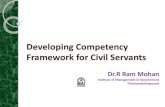 Developing Competency Framework for Civil Servants DARPG Guwahati... · 2018. 7. 16. · Developing Competency Framework for Civil Servants Dr.R Ram Mohan Institute of Management
