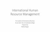 International Human Resource Management › uploads › pdf › 1586180282_B...Ethnocentric Approach •Under this approach, a firm prefers to fill key positions in the overseas subsidiary