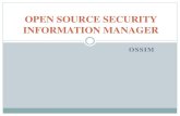 OPEN SOURCE SECURITY INFORMATION MANAGER · 2013. 7. 5. · What is not OSSIM OSSIM is neither a firewall nor a content proxy OSSIM is not a Security Linux Distribution (Backtrack,