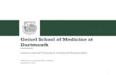 Geisel School of Medicine at Dartmouth - AAMC...Geisel Academic Organization (2014) As one of three professional schools at Dartmouth College, Geisel, in affiliation with two primary