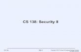 CS 138: Security Ics.brown.edu/courses/csci1380/s17/lectures/08security2.pdf · 2017. 3. 1. · CS 138 VIII–39 Copyright © 2012 Thomas W. Doeppner, Rodrigo Fonseca. All rights
