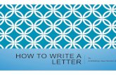 How to Write a Letter to the Archbishop · 2020. 4. 3. · A LETTER TO THE BISHOP REQUESTING THE SACRAMENT OF CONFIRMATION Each candidate is required to write a letter to the Bishop,