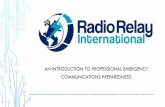 AN INTRODUCTION TO PROFESSIONAL EMERGENCY ...HISTORY OF RRI •Founded in 2016 •Created out of the assets of the old “National Traffic System” •Dedicated solely to emergency