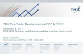 TMX Post-Trade: Developments at CDS & CDCC · 2017. 9. 19. · TMX Post-Trade: Developments at CDS and CDCC. CDS and CDCC Modernization: Projects Atlas and Mercury. The CDS & CDCC
