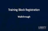 Walkthrough - Liberty UniversityTraining Block Registration – Walkthrough 9. All of the Training Blocks will appear for the specified Training Block lab. Simply find one that fits