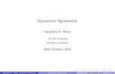 Dipendra K. Misra - Cornell University · 2015. 10. 20. · Overview 1 Types of Failures covered so far 2 Impossibility Theorem 3 Solving Byzantine Agreement 4 More on Byzantine Agreement