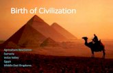 Birth of Civilizationjacobstern.weebly.com/uploads/8/6/7/9/86798534/birth_of_civilization_16-17.pdfBirth of Civilization Agriculture Revolution Sumeria Indus Valley Egypt Middle East