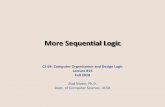 More Sequential Logic · to use any other type of combinatorial logic blocks in your design, if you need them. 11/28/2018 Matni, CS64, Fa18 5 ... • The gated D-Latch is very commonly