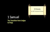 1 Samuel - Horizon Central · 2008. 1. 9. · 1 Samuel The Transition from Judges to Kings •The book opens with the birth of Samuel, the last judge, and closes with the death of