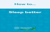 Sleep better - Mental Health Foundation to.sleep better.pdf5 Good sleep doesn’t just mean lots of sleep: it means the right kind of sleep. Sleep affects our ability to use language,