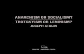 Anarchism or Socialism? Trotskyism Or Leninism? · 2020. 11. 5. · Socialism is divided into three main trends: reformism, anarchism and Marxism. Reformism (Bernstein and others),