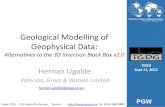 Geological Modelling of Geophysical Data...TGDG Sept 11, 2012 Geological Modelling of Geophysical Data: Alternatives to the 3D Inversion Black Box v2.0 Hernan Ugalde Paterson, Grant