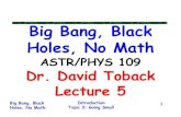 Big Bang, Black Holes, No Mathtobackgroup.physics.tamu.edu/toback/109/Lectures/ThisSemester/Lecture05.pdfTopic 4: Scientific Methods Big Bang, Black Holes, No Math Single example to