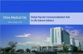 China Medical City Global Top-tier Commercialization Hub ... · Strategic Decision . Infrastructure Construction . National-level . Park . 18 k ㎡， 800+ Projects . 2005 . 2006