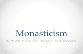 Monasticism.… · 2015. 8. 30. · Monasticism •Monasticism literally the act of "dwelling alone" (Greek monos, monachos) •Denotes the mode of life lived in seclusion from the