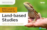 BTEC Level 2 Technicals for Land-based Studies...Land-based Studies Aspire. Do. Achieve. Succeed. BTEC Level 2 Technicals for * The DfE will confirm courses that meet the Technical