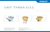SKF TMBA G11 · 2020. 12. 5. · TMBA G11 The TMBA G11 are specially designed for the handling of heated bearings. 1.2 SKF Heat and Oil Resistant Gloves TMBA G11H The TMBA G11H are