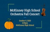 McKinney High School Orchestra Fall Concert...McKinney High School Orchestra Fall Concert October 9, 2020 6:00pm McKinney High School. About our concert ... Meagan Wagner Regan Young.