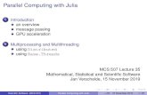 Parallel Computing with Julia - homepages.math.uic.eduhomepages.math.uic.edu/~jan/mcs507/paralleljulia.pdf · 2019. 11. 15. · Parallel Computing with Julia 1 Introduction an overview