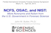 NCFS, OSAC, and NIST · 2020. 11. 2. · NCFS, OSAC, and NIST: More Acronyms and Action from the U.S. Government in Forensic Science John M. Butler, Ph.D. National Institute of Standards