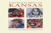 UNIVERSITY PRESS OF KANSAS - kansaspress.ku.edu · Spring & Summer 2021 1 NEW BOOKS APRIL 464 pages, 32 photographs, 6 x 9 Cloth ISBN 978-0-7006-3066-0, $29.95(t) Ebook ISBN 978-0-7006-3067-7,